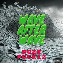 Wave After Wave - Sl Roze x Fuck12