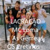 Download Lacração - MC Loma E As Gêmeas Lacração, Os Cretinos (DJ DUBAY BRAZIL) Remix Funk Pop Mix 2018 Lacração - MC Loma E As Gêmeas Lacração, Os Cretinos (DJ DUBAY BRAZIL) Remix Funk Pop Mix 2018