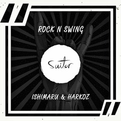 Ishimaru & Harkoz - Rock N Swing [ FREE DOWNLOAD ]