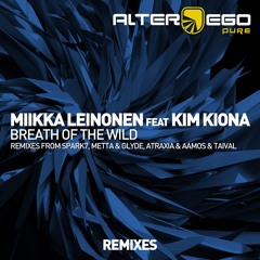 Miikka Leinonen Feat. Kim Kiona - Breath Of The Wild (Metta & Glyde Remix) - Alter Ego Pure