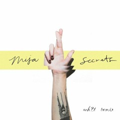 Mija - Secrets (wh?t Remix)