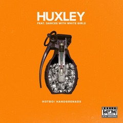Huxley Ft. Dances With White Girls - HotBOi Handgrenade (Original Mix)