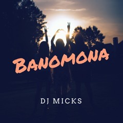 Dj Micks - Banomona