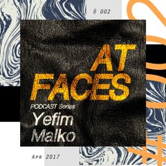 AT FACES Podcast #002 w/ Yefim Malko