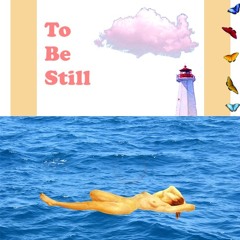 To Be Still