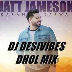 Jatt Jameson (Karam Bajwa) - Dj Desivibes