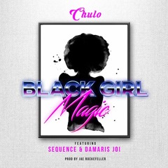 Black Girl Magic Ft. Sequence & Damaris Joi