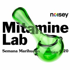 Noisey Mix: Mitamine Lab - SSSS (Stoner Sunday Selector Set)