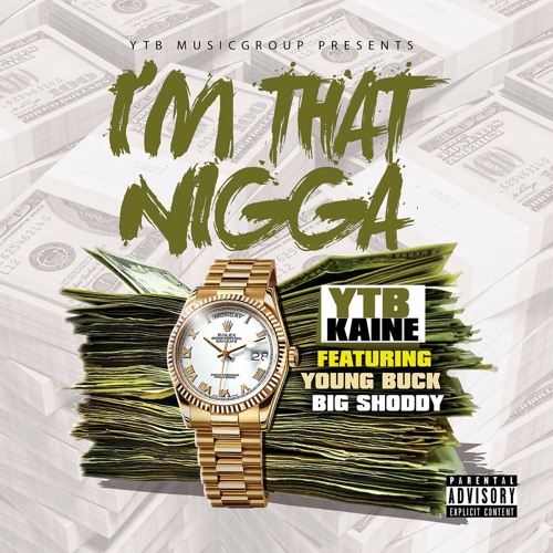 YTB Kaine -Im That Nigga Ft Young Buck & Big Shoddy