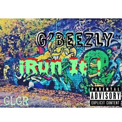 G’Beezly - “ I Run It “ ( Gherbo Who Run It Remix )