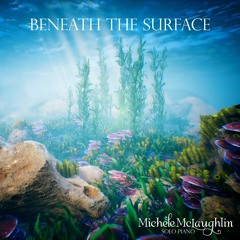 "Beneath The Surface" by Michele McLaughlin ©2018