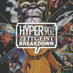 Hyper '90s Zeitgeist Breakdown Episode 09: Infinity War