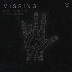 Missing - Soul Grey (Grey Code Remix)