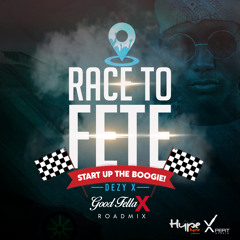Dezy X - Race To Fete (GoodFellaX Roadmix)