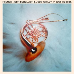 French Horn Rebellion & Jody Watley - Just Werrrk