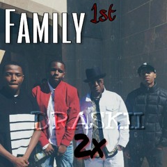 Draskii2x - Family First