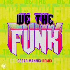We The Funk (Cesar Mannix Remix)[Worldwide Premiere]
