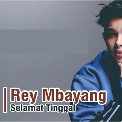 Rey Mbayang - Selamat Tinggal