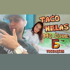 Mc Cobe - Eu Taco Nela - F5 Produções