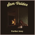 Sam&#x20;Valdez Farther&#x20;Away Artwork