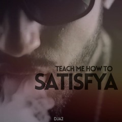 Teach Me How To Satisfya