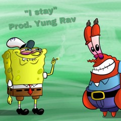 I Stay (Prod. Yung Rav)