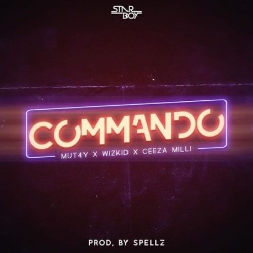 Mut4y Ft. Wizkid & Ceeza Milli - Commando (prod. Spellz)