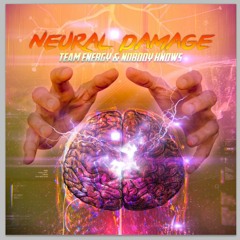 Team Energy & Nobody Knows - Neural Damage (Original Mix) OUT NOW!!