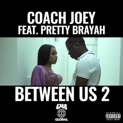 Coach Joey X Pretty Brayah - Between Us 2