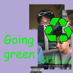 going green ft. yung depression (EXTRA CREDIT)