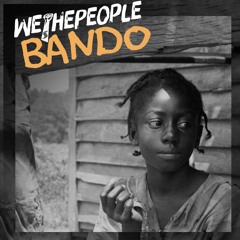 We The People -  Bando ft. Duncan Burnett