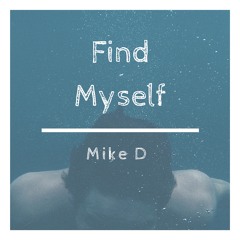 Mike D - Find Myself