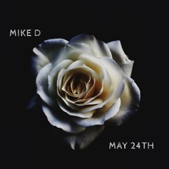 Mike D - May 24th