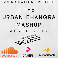 Urban Bhangra April 2018 Mashup Punjabi Remix Podcast Nonstop New Workout Mix
