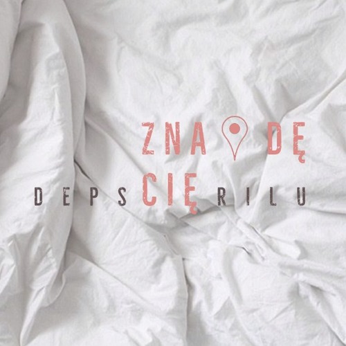 DEPS x rilu – Znajdę Cię (prod. østa)