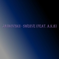 Swerve (Feat. A.K.B)