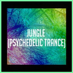 Jungle (Psychedelic Trance)