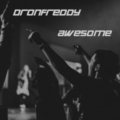 DronFreddy - Аххуенный (Awesome)