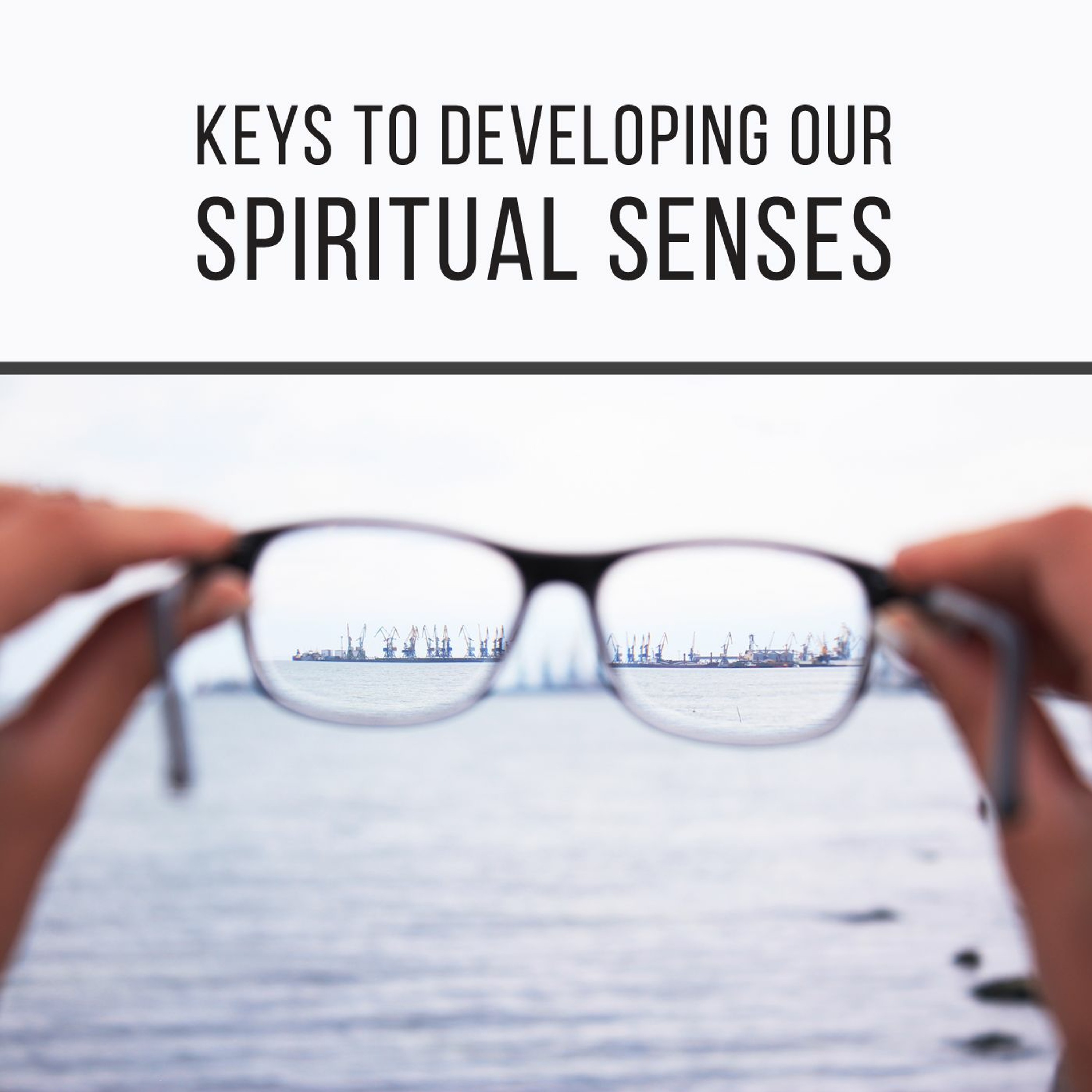 Keys to Developing Our Spiritual Senses episode artwork