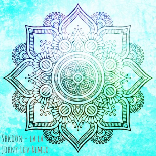 Shkoon - Lala (Johny Luv Remix)