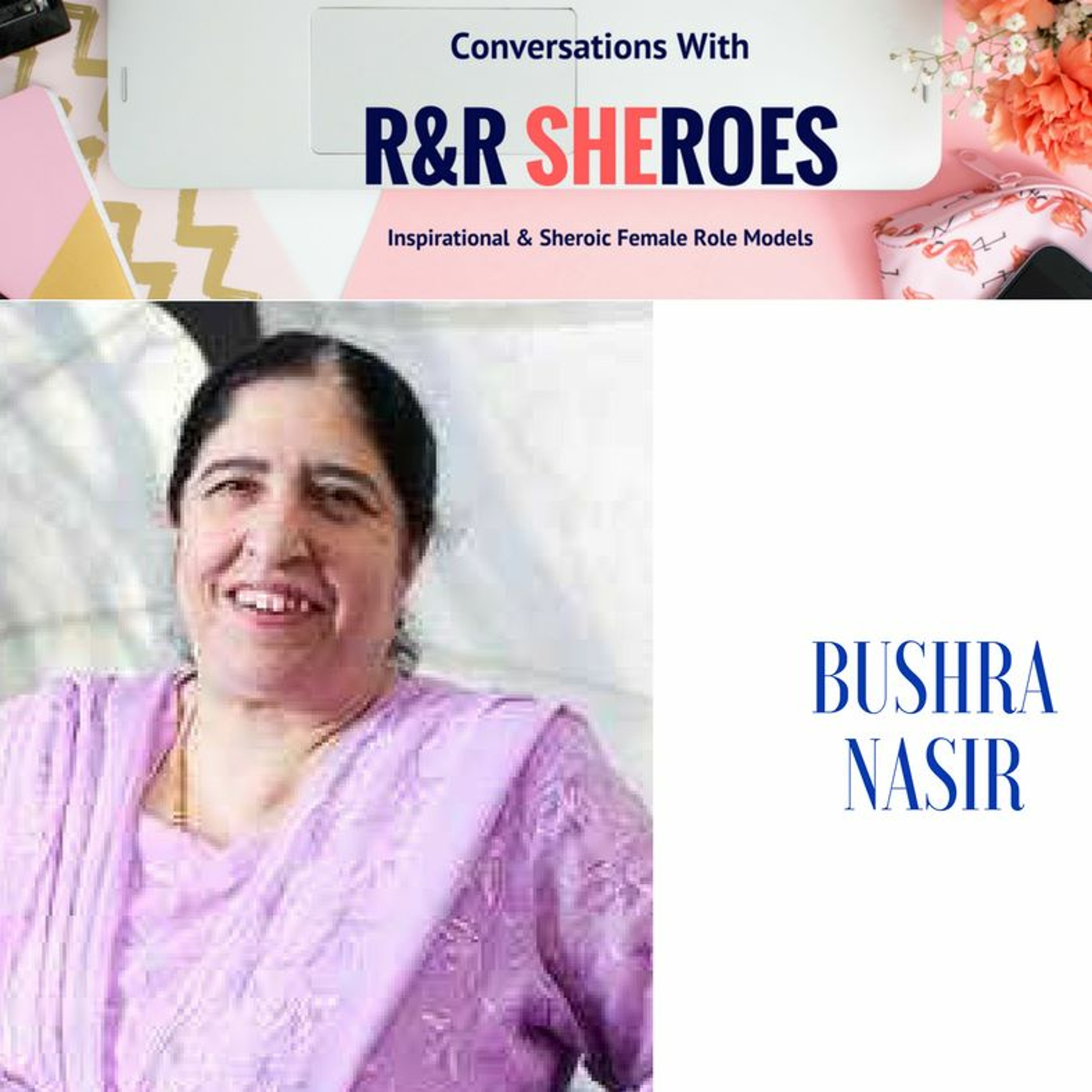 Episode 9- Conversation With IWEE Sheroe Bushra Nasir