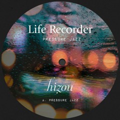 HZO10 # Life Recorder - Pressure Jazz