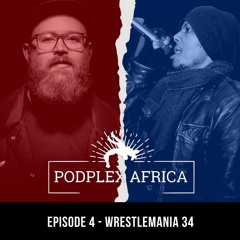 Episode 4 - WrestleMania 34