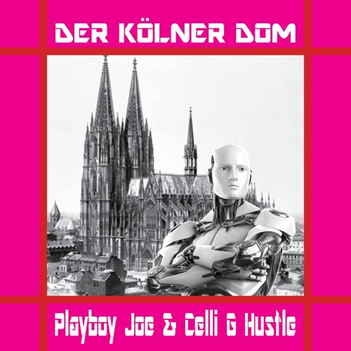 Playboy Joe - Der Kölner Dom (prod. Celli G Hustle)