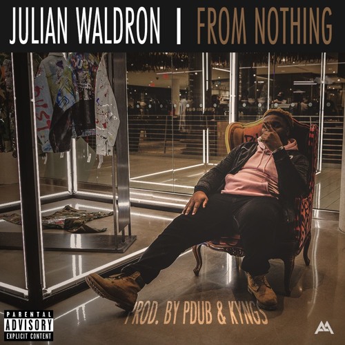 Julian Waldron - From Nothing (Prod. by PDUB, KYNGS)