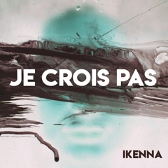 Je Crois Pas