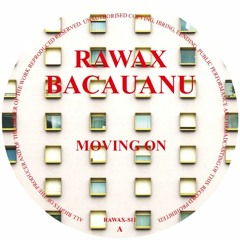 RAWAX - S11 - BACAUANU - MOVING ON