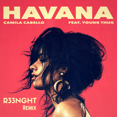 Camila Cebello Feat. Young Thug - Havana (R33NGHT Remix)