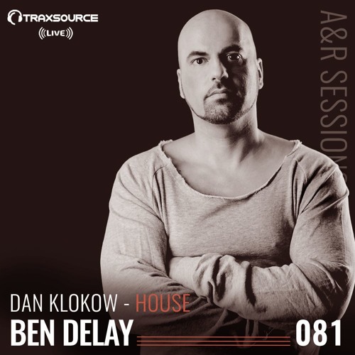 TRAXSOURCE LIVE! A&R Sessions #081 - House with Dan Klokow and Ben Delay