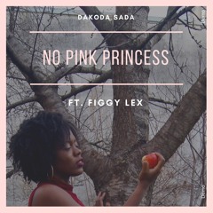 Dakoda Sada Ft. Fignola Alexandre - No Pink Princess (Demo)